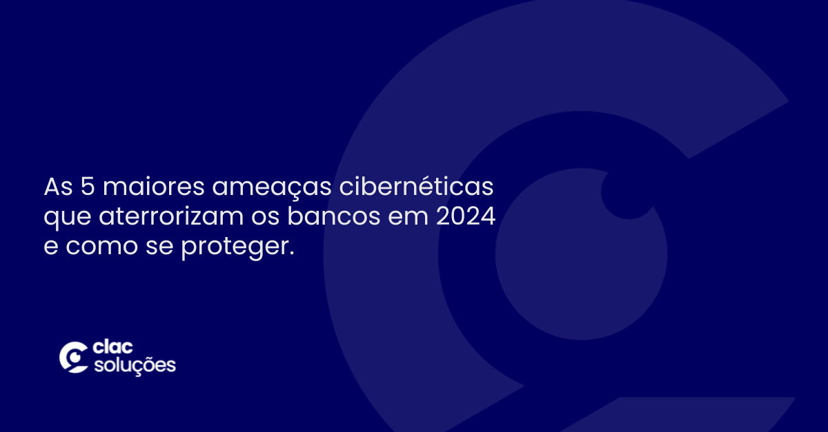 As 5 maiores ameaças cibernéticas que aterrorizam os bancos e como se proteger.