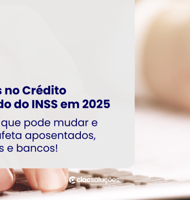 Post 1 - Mudanças no Crédito Consignado do INSS em 2025